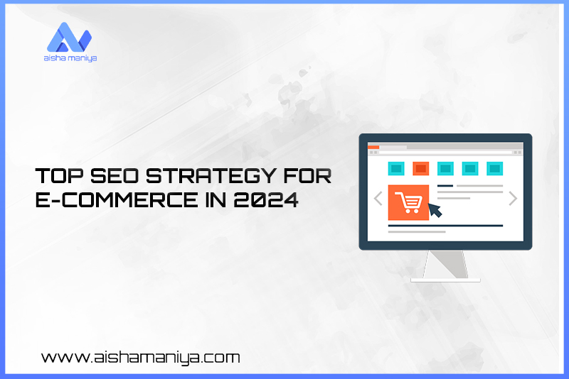 Top SEO Strategy For E-Commerce In 2024